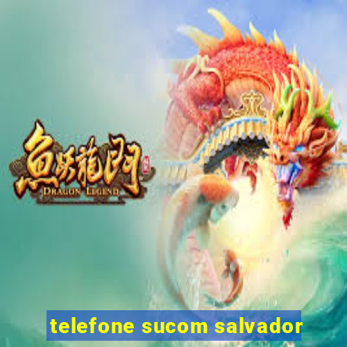 telefone sucom salvador